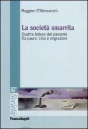 La società smarrita. Quattro letture del presente fra paure, crisi e migrazioni