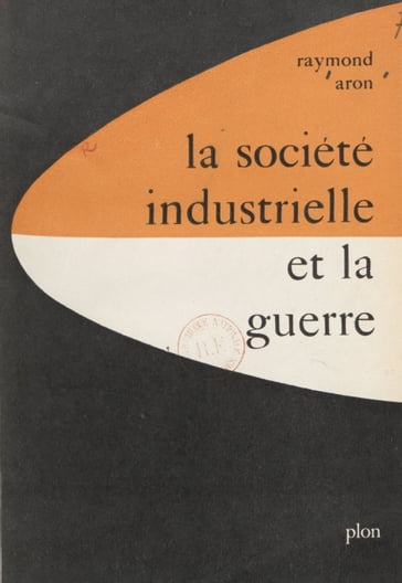 La société industrielle et la guerre - Raymond Aron