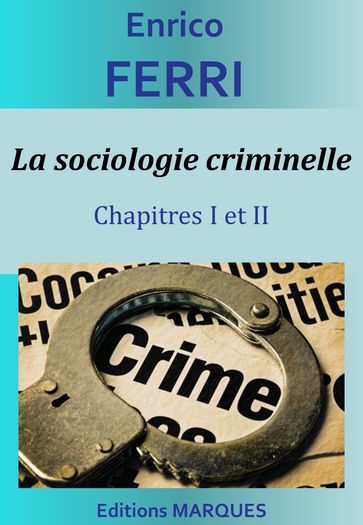 La sociologie criminelle - Chapitres I et II - Enrico Ferri