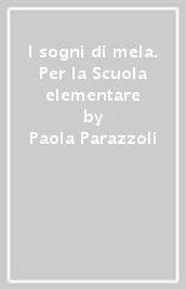 I sogni di mela. Per la Scuola elementare