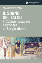 Il sogno del falco. Il codice nascosto nell opera di Sergio Atzeni