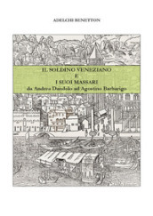 Il soldino veneziano e i suoi massari da Andrea Dandolo ad Agostino Barbarigo