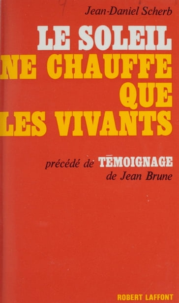 Le soleil ne chauffe que les vivants - Jean Brune - Jean-Daniel Scherb