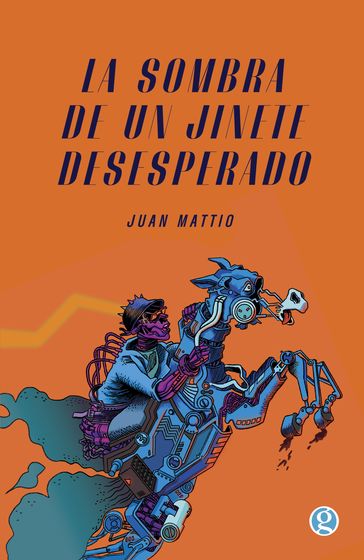La sombra de un jinete desesperado - Juan Mattio
