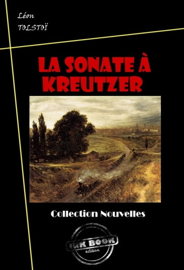 La sonate à Kreutzer [édition intégrale revue et mise à jour] - Lev Nikolaevic Tolstoj