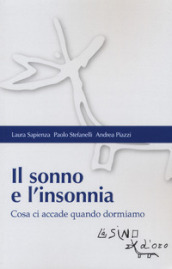 Il sonno e l insonnia. Cosa ci accade quando dormiamo