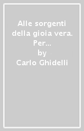 Alle sorgenti della gioia vera. Per una lettura «orante» della lettera dell apostolo Paolo ai Filippesi