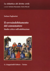 Il sovraindebitamento del consumatore. Studio critico sull esdebitazione