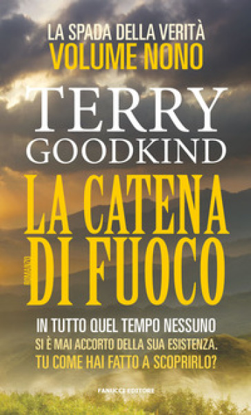 La spada della verità. 9: La catena di fuoco - Terry Goodkind