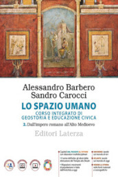 Lo spazio umano. Corso integrato di geostoria e educazione civica. Per le Scuole superiori. Con e-book. Con espansione online. Vol. 2: Dall impero romano all alto Medioevo