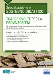 La specializzazione in Sostegno Didattico. Tracce svolte per la prova scritta