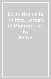 Lo spirito della politica. Letture di Montesquieu
