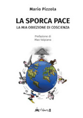 La sporca pace. La mia obiezione di coscienza