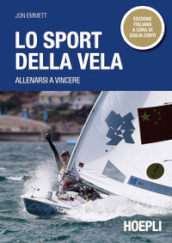 Lo sport della vela. Allenarsi a vincere