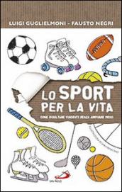 Lo sport per la vita. Come risultare vincenti senza arrivare primi