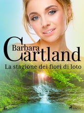 La stagione dei fiori di loto(La collezione eterna di Barbara Cartland 81)