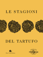 Le stagioni del tartufo. Ediz. illustrata