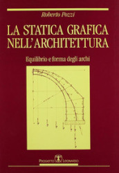 La statica grafica nell architettura. Equilibrio e forma degli archi