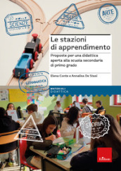 Le stazioni di apprendimento. Proposte per una didattica aperta alla scuola secondaria di primo grado