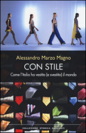 Con stile. Come l Italia ha vestito (e svestito) il mondo