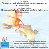 La storia di Citronello, la farfalla che si vuole innamorare. Italiano-Inglese / The story of the little brimstone butterfly Billy, who wants to fall in love. Italian-English.