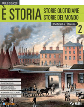 È storia. Per le Scuole superiori. VOL. 2. Con ebook. Con espansione online. Vol. 2: Il settecento e l ottocento