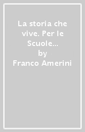 La storia che vive. Per le Scuole superiori. Con e-book. Con espansione online. Vol. 1