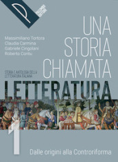 Una storia chiamata letteratura. Storia e antologia della letteratura italiana. Con Liberi di scrivere, Antologia della Divina Commedia. Per le Scuole superiori. Con e-book. Con espansione online. Vol. 1