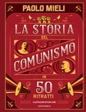 La storia del comunismo in 50 ritratti