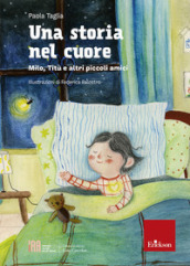 Una storia nel cuore. Milo, Titù e altri piccoli amici