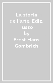 La storia dell arte. Ediz. lusso