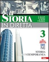 La storia in diretta. Per la Scuola media. Con espansione online. Vol. 3: Storia contemporanea