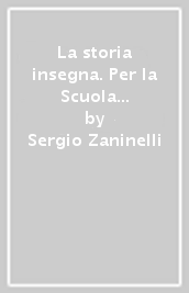 La storia insegna. Per la Scuola media. Vol. 2: Storia moderna