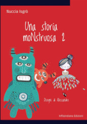 Una storia moNstruosa. Ediz. illustrata. Vol. 2