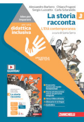 La storia racconta. Idee per imparare. Per la Scuola media. Vol. 3: L  Età contemporanea