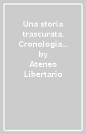 Una storia trascurata. Cronologia anarchica 1848-2012