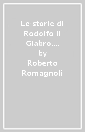 Le storie di Rodolfo il Glabro. Strutture culturali e modelli di sanità cluniacensi