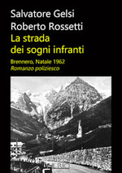 La strada dei sogni infranti. Brennero, Natale 1962