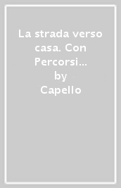 La strada verso casa. Con Percorsi di educazione civica. Per la Scuola media. Con e-book. Con espansione online. Vol. 2