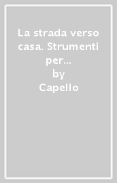 La strada verso casa. Strumenti per la didattica inclusiva. Per la Scuola media