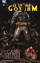 Le strade di Gotham. Batman. 3: La casa di Hush