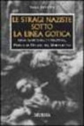 Le stragi naziste sotto la linea gotica. 1944: Sant Anna di Stazzema, Padule di Fucecchio, Marzabotto