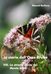 La strana storia del Monte Lupo. Le storie dell orso bruno. 8.