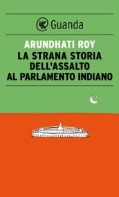 La strana storia dell assalto al parlamento indiano