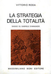 La strategia della totalità. Saggio su Gabriele D Annunzio