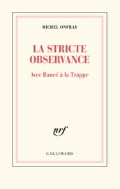 La stricte observance. Avec Rancé à la Trappe