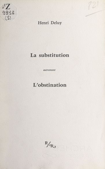 La substitution : autrement l'obstination - Henri Deluy