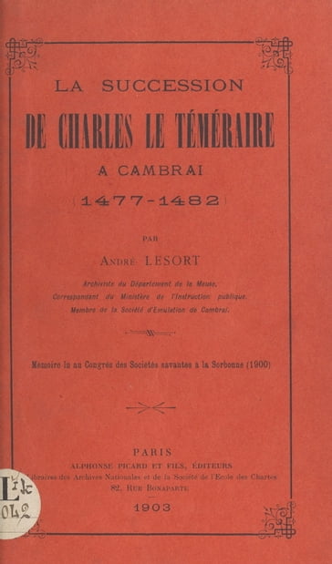 La succession de Charles le Téméraire à Cambrai (1477-1482) - André Lesort