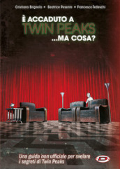 E successo a Twin Peaks. Ma cosa?