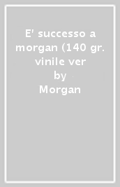 E  successo a morgan (140 gr. vinile ver
